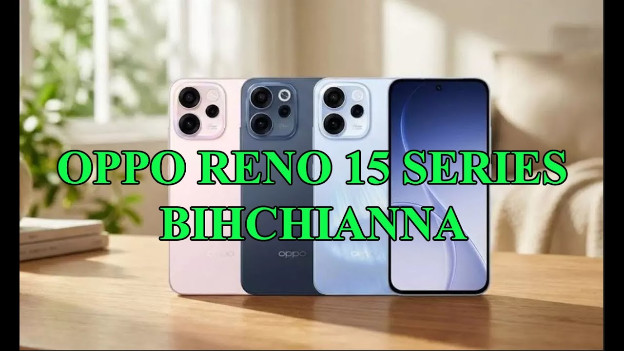 Oppo Reno 15 Series Bihchianna Tawi