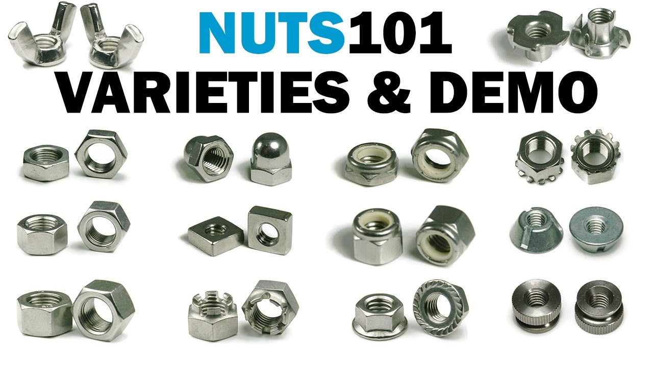 Nuts 101 Overview With Demonstrations (Extended) | Fasteners 101