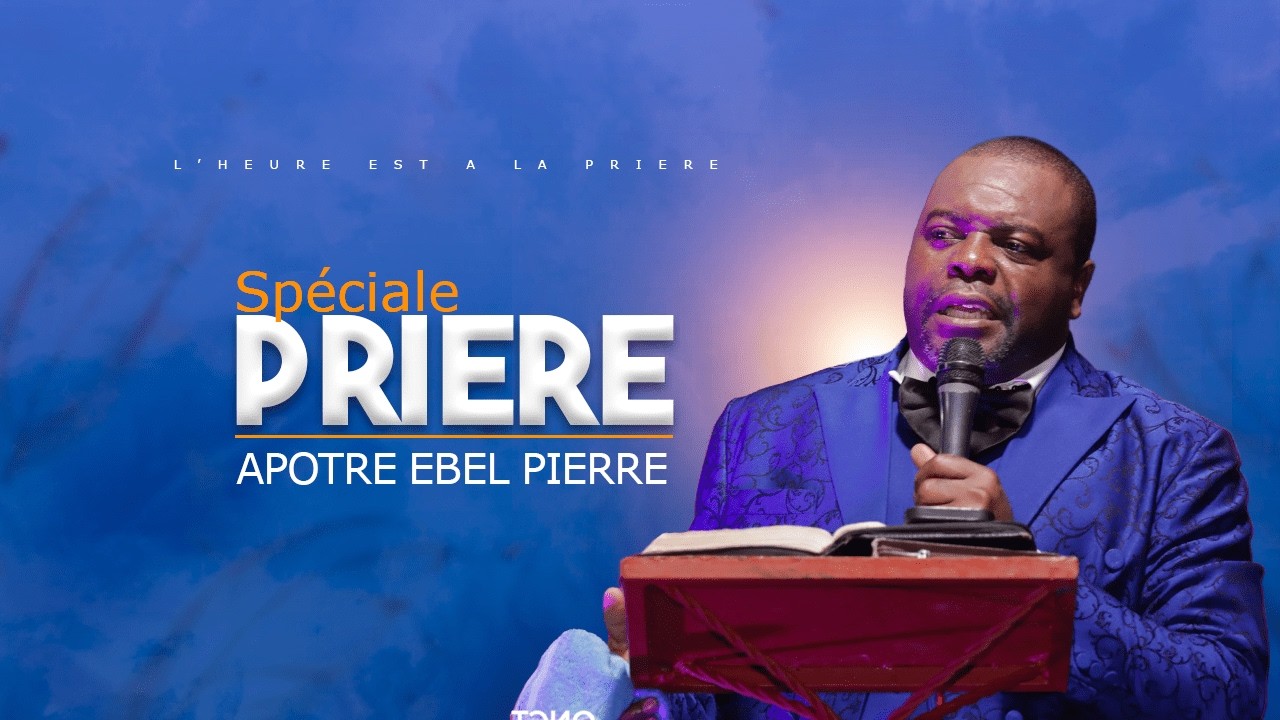 PRIÈRE avec APÔTRE EBEL PIERRE / LUNDI 23 FÉVRIER 2026
