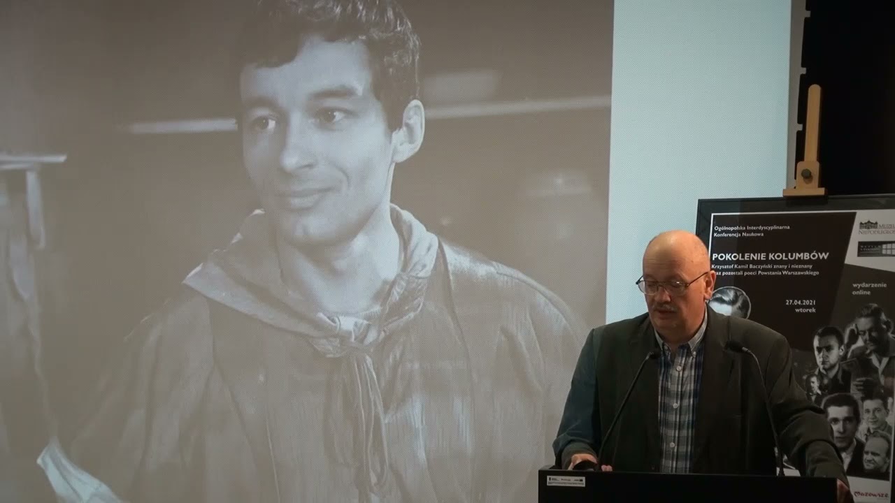 Konferencja Naukowa Pokolenie Kolumbów. Krzysztof Kamil Baczyński. Część I