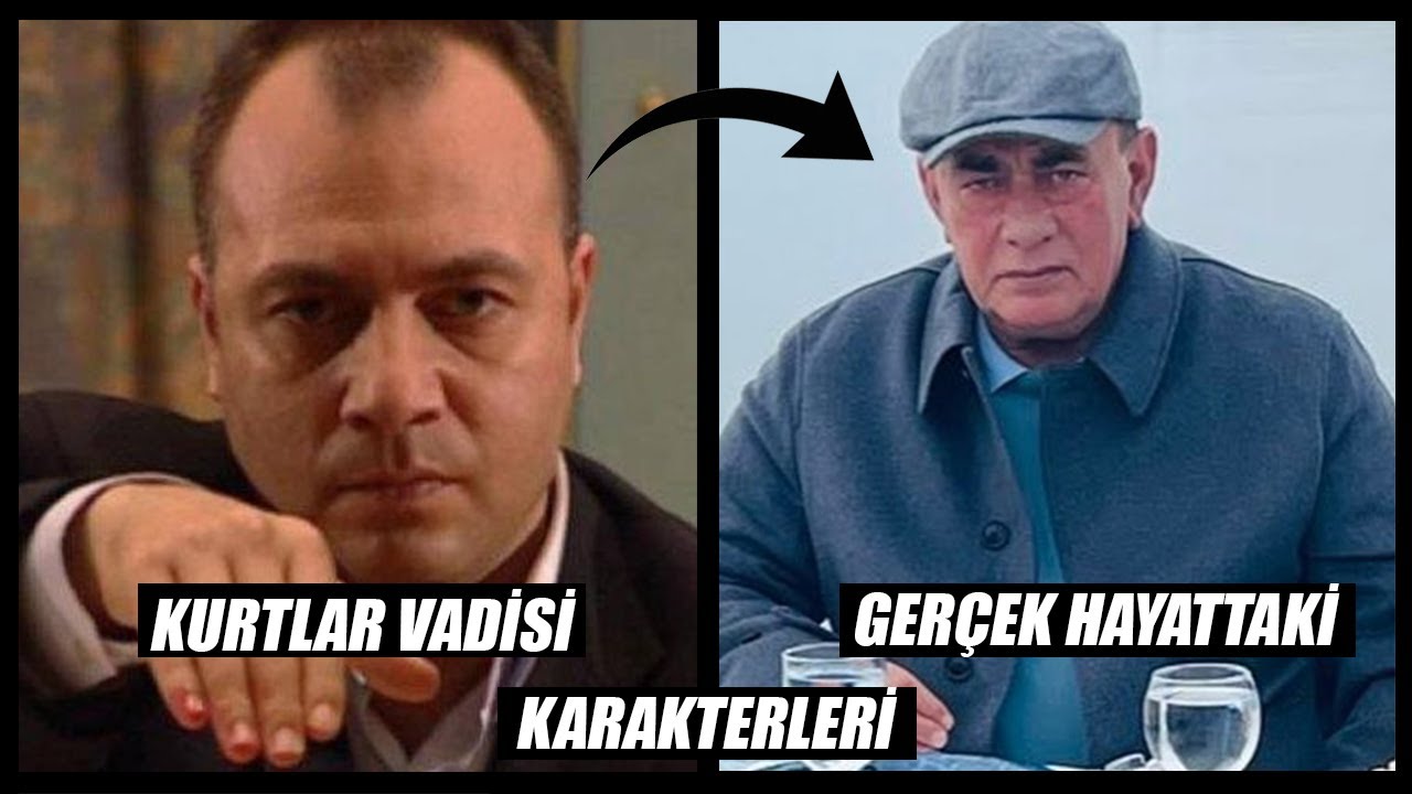 KURTLAR VADİSİ GERÇEK HAYATTAKİ KARAKTERLER