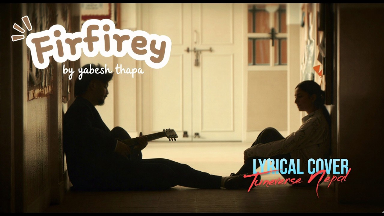 Firfirey (Cover) – Yabesh Thapa | Lyrical Video | TuneVerse Nepal