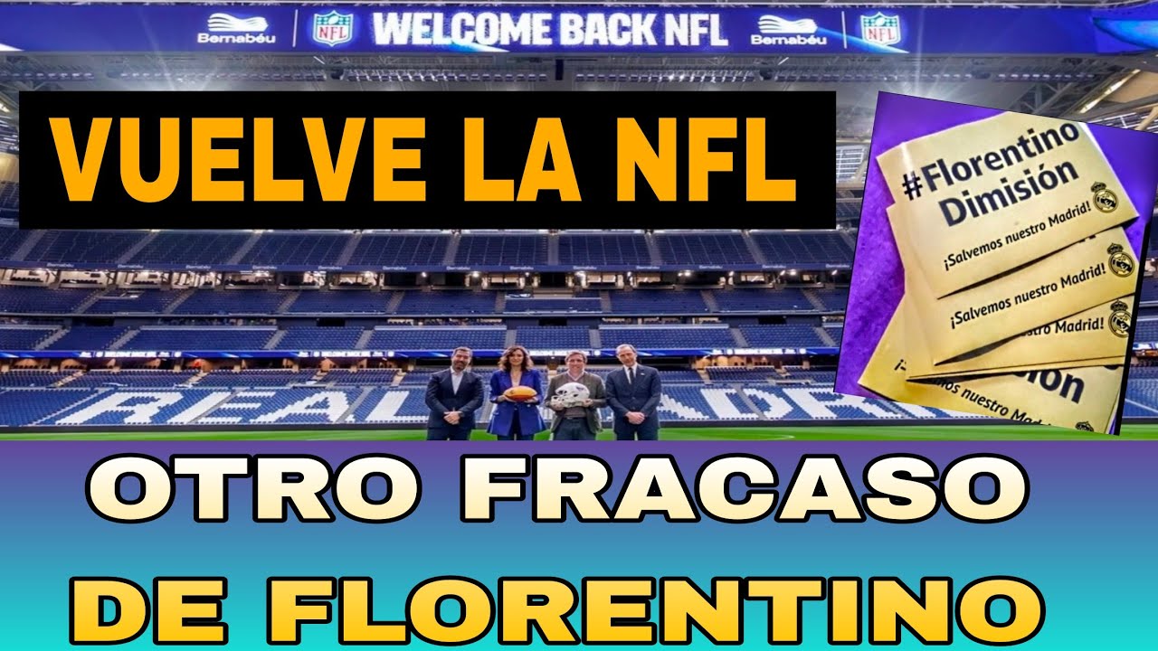 ‼️VUELVE LA NFL AL BERNABEU ‼️FLORENTINO SIGUE DE FRACASO EN FRACASO