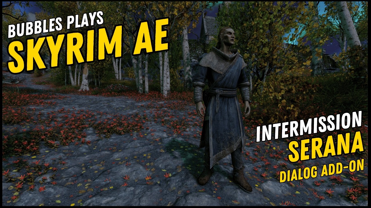 Bubbles Plays Skyrim | Intermission Serana Dialog Add-On