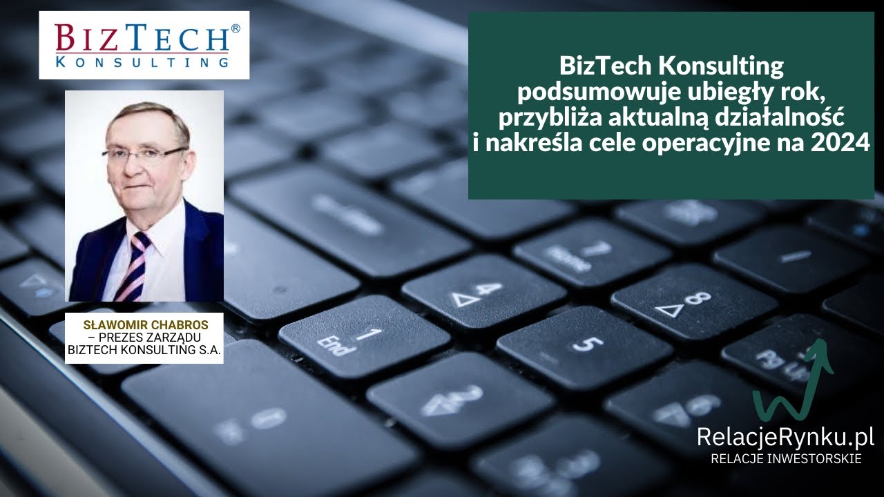 BizTech Konsulting przybliża aktualną działalność i nakreśla cele - Sławomir Chabros, Prezes Zarządu