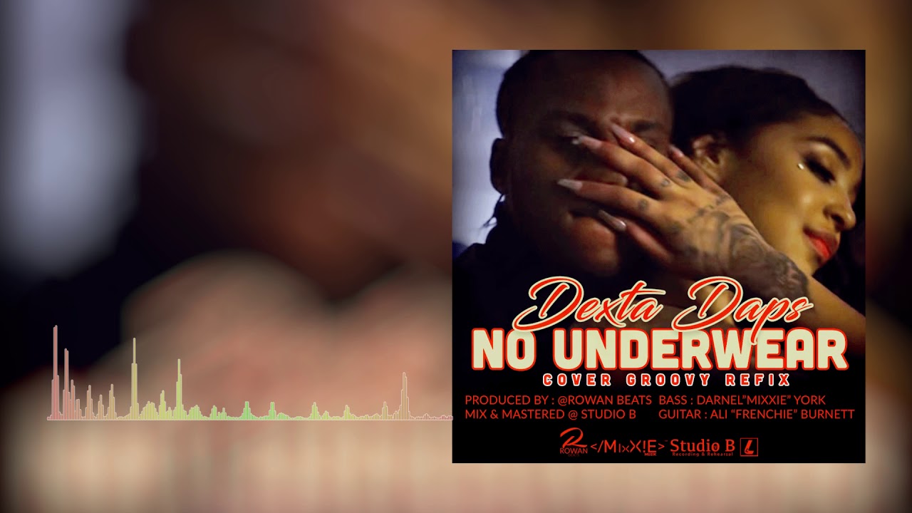 Dexta Daps - No Underwear(Cover Groovy Refix)