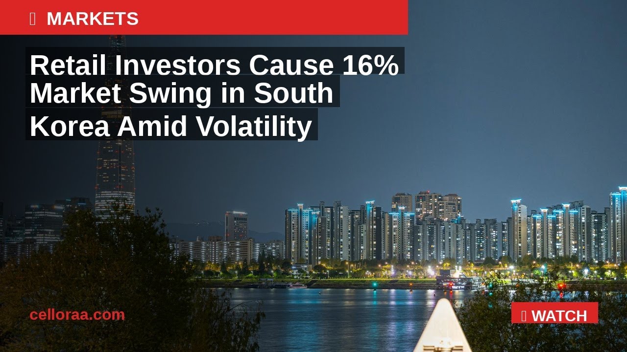 Retail Investors Drive 16% Market Swing in South Korea | Celloraa News