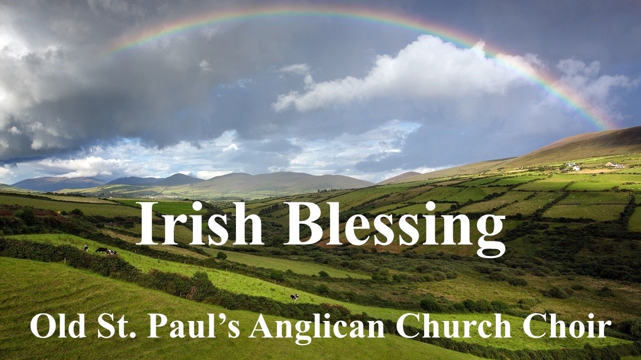 Irish Blessing performed by Old St. Paul’s Anglican Church Choir.