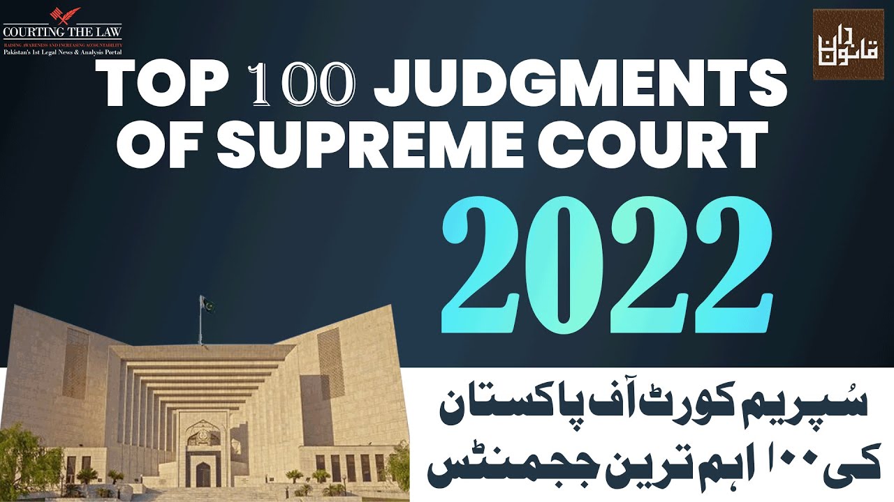 100 Most Important Supreme Court of Pakistan Judgments in 2022