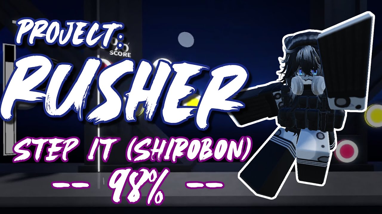Project: RUSHER - Step It 98.02% (Climax)