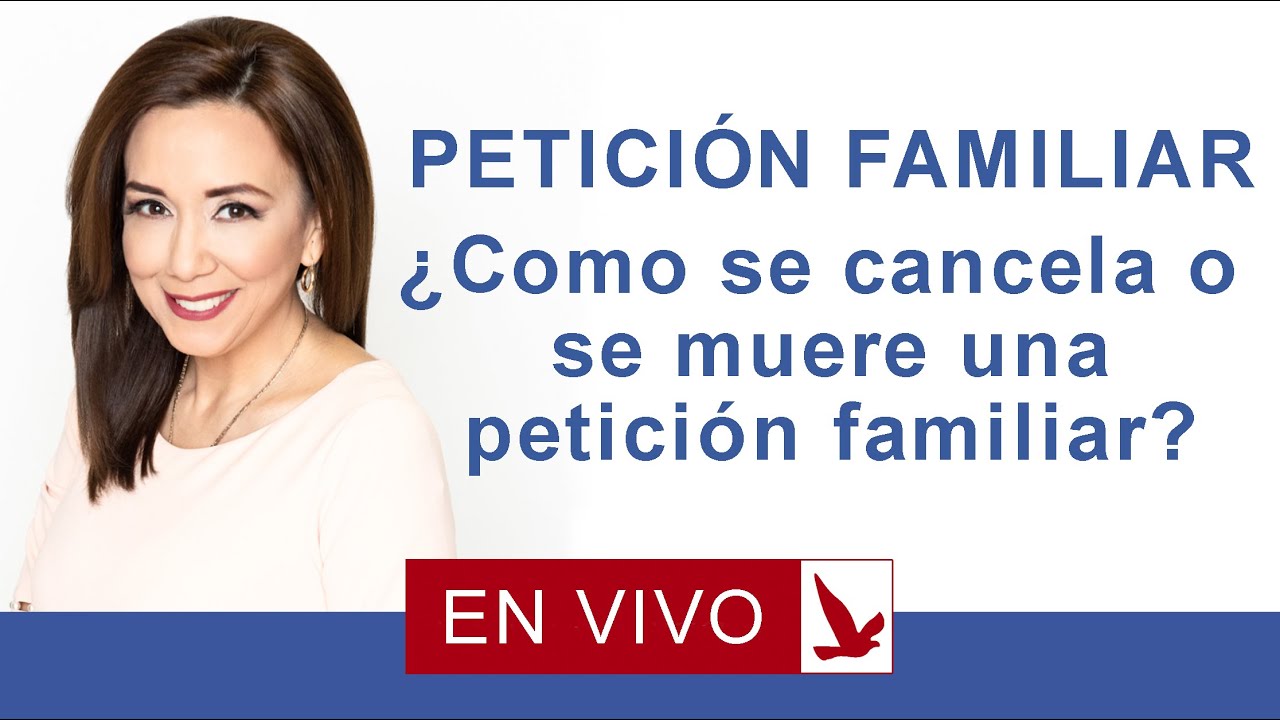 PETICION FAMILIAR: Como se cancela o se muere una peticion familiar?