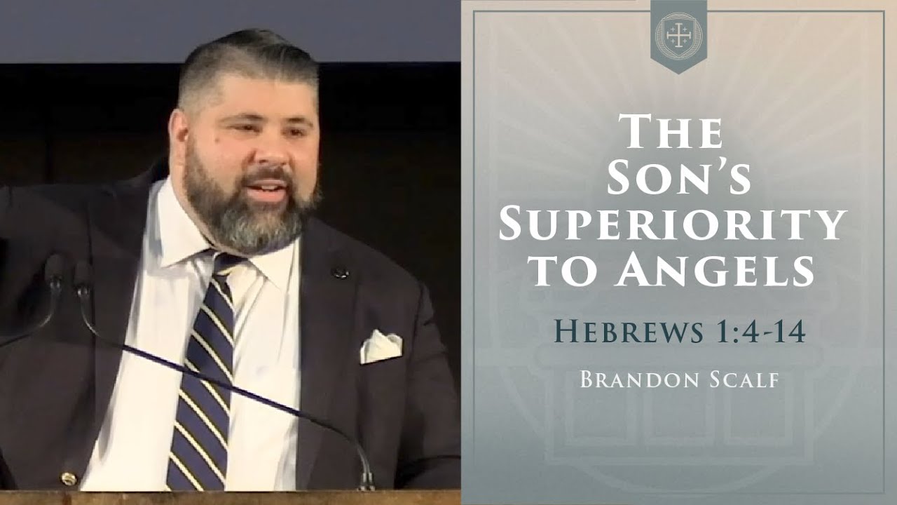 The Son’s Superiority to Angels - Brandon Scalf