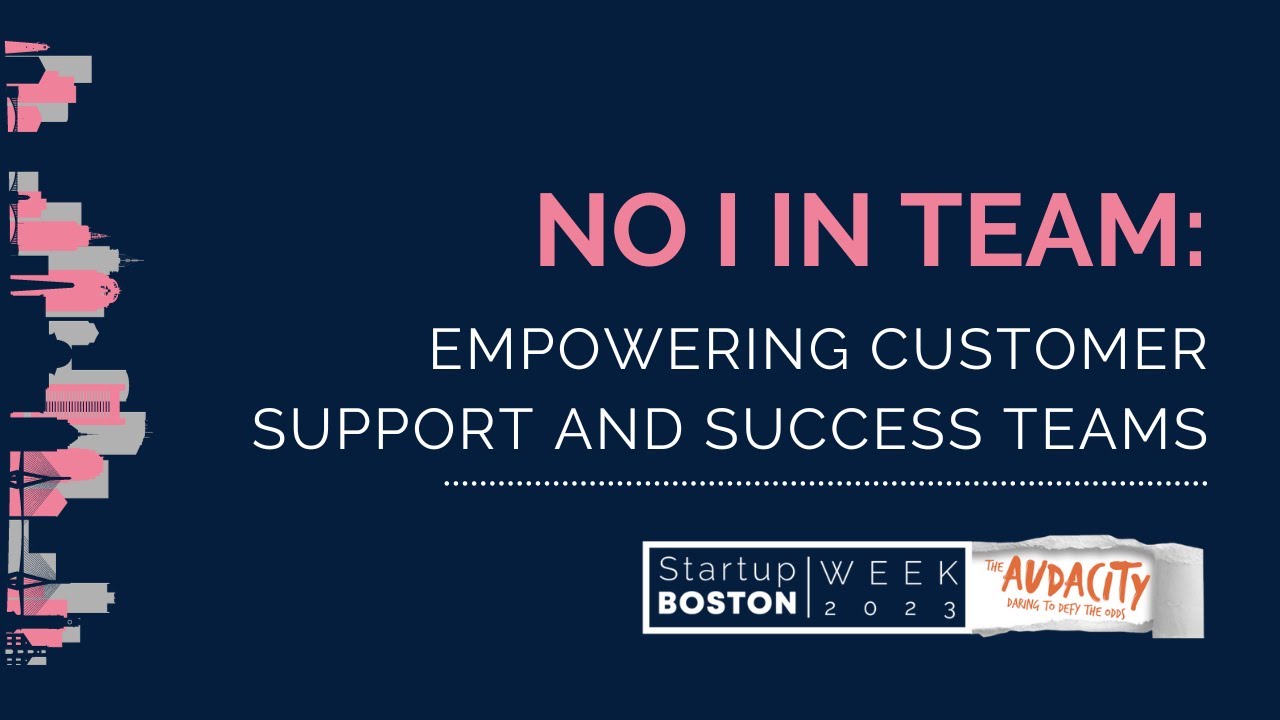 No I in Team: Empowering Customer Support and Success Teams