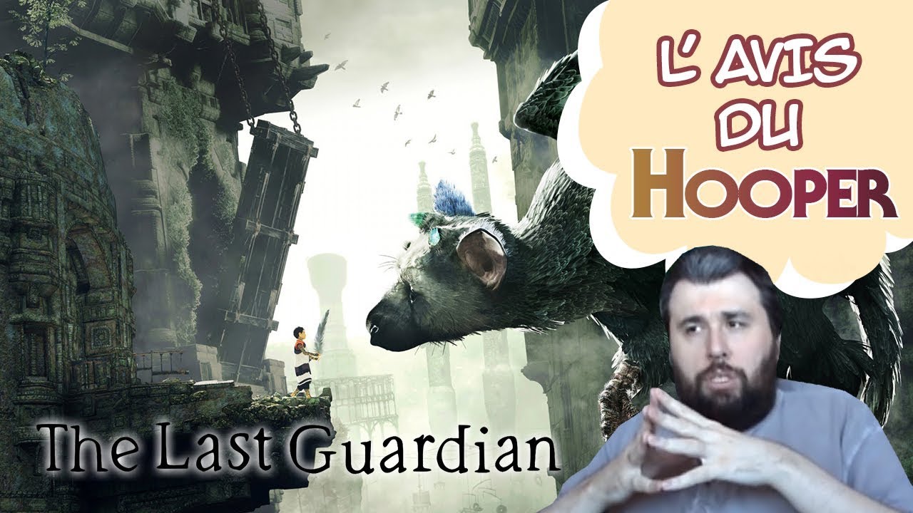 L' Avis du Hooper - THE LAST GUARDIAN