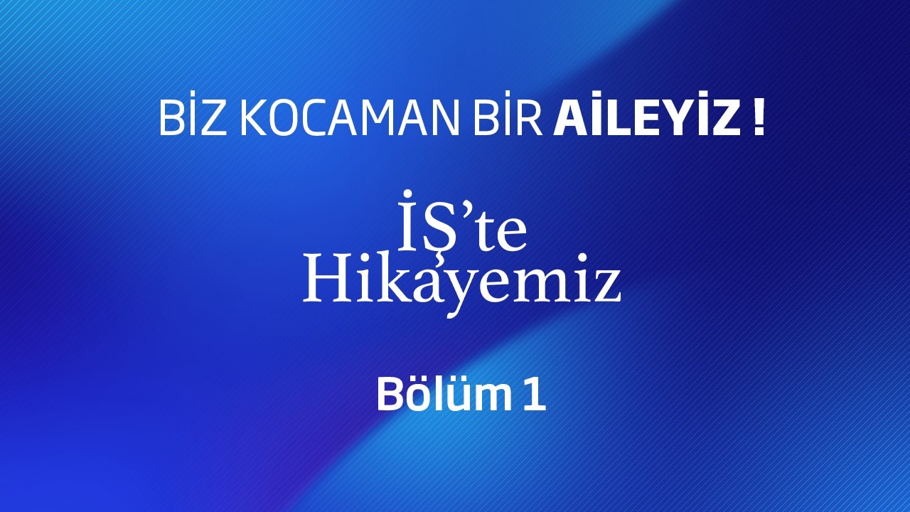 İş’te Hikayemiz: Bölüm 1