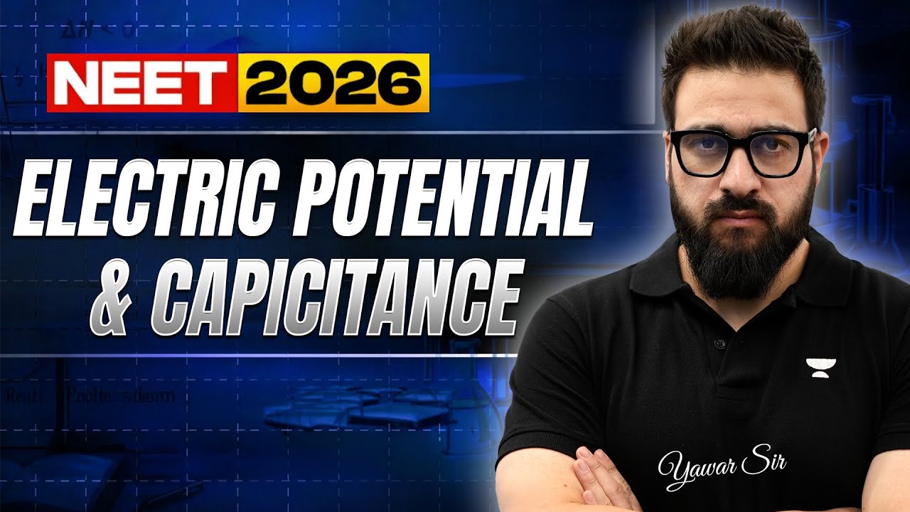 Electric Potential & Capacitance | NEET 2026 | Yawar Sir