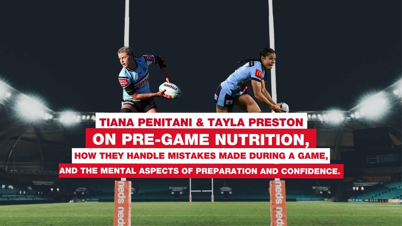 Tiana Penitani & Tayla Preston on  the mental aspects of preparation and confidence.