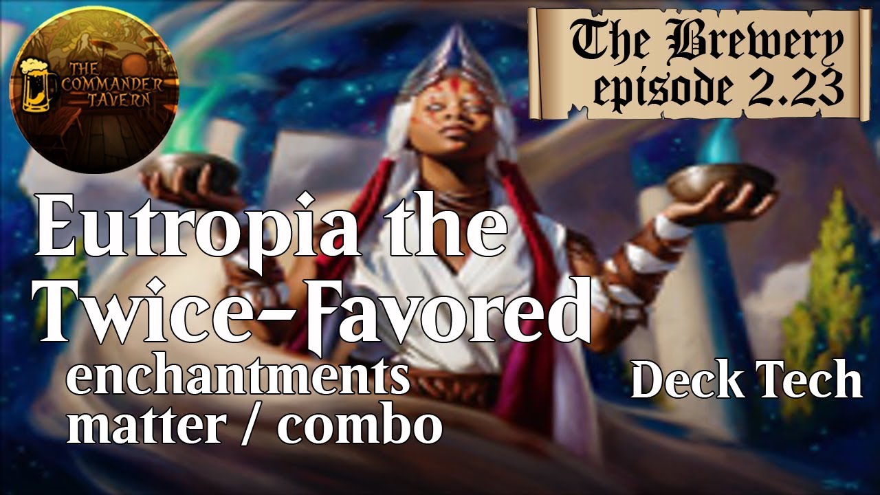 Eutropia the Twice-Favored | Enchantments Matter - The Brewery [S02E23]