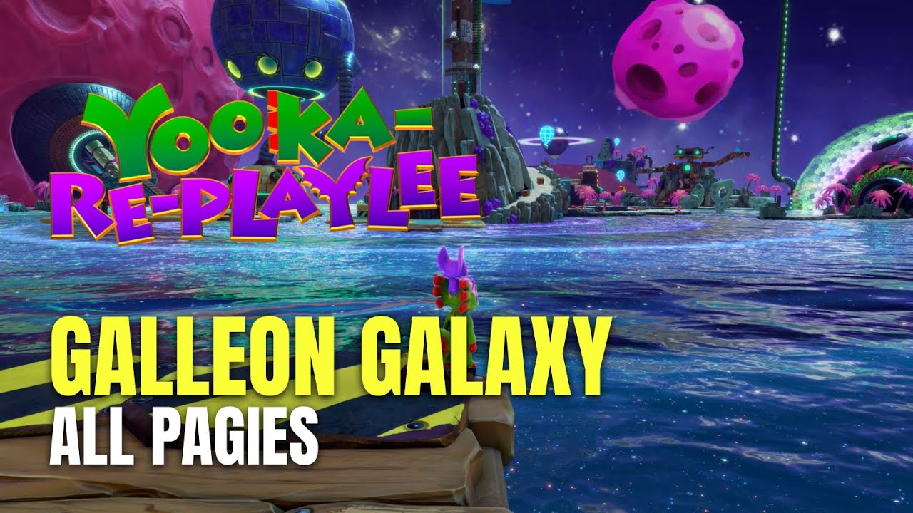 Yooka-Replaylee Galleon Galaxy All Pagies Locations - 100% Guide