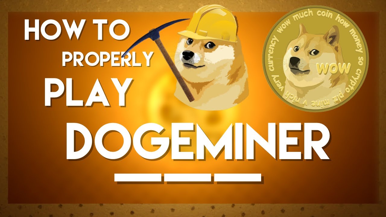 How to properly play Dogeminer