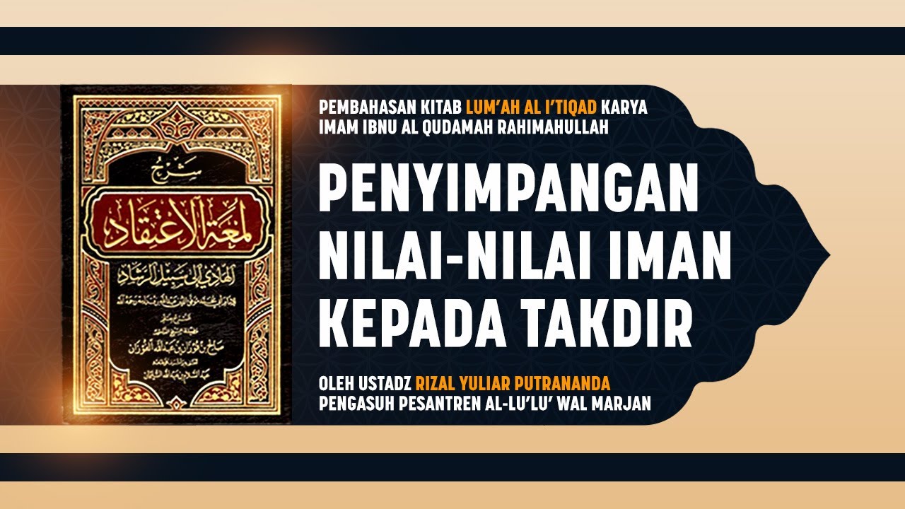 28. Penyimpangan Nilai-Nilai Keimanan kepada Takdir - Ustadz Rizal Yuliar Putrananda