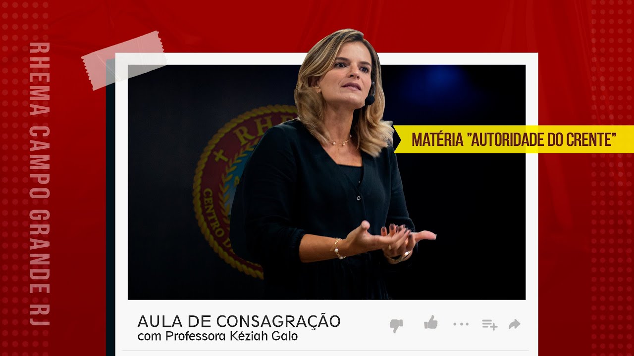 Aula de Consagração - Autoridade do Crente - Keziah Galo