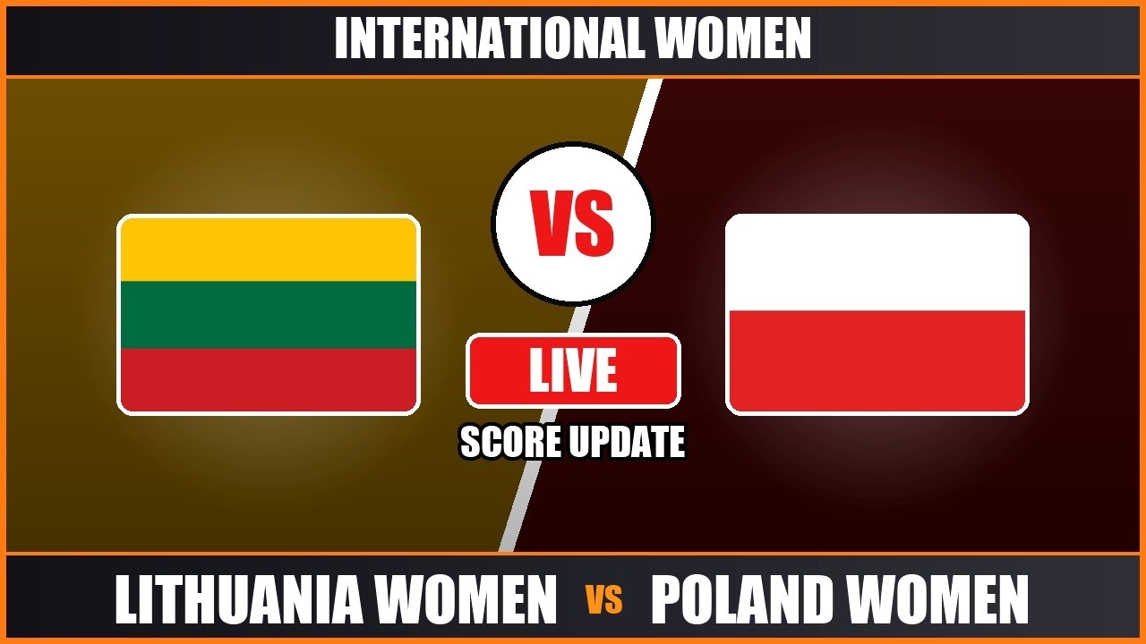 Lithuania Women vs Poland Women Live Score - International Women