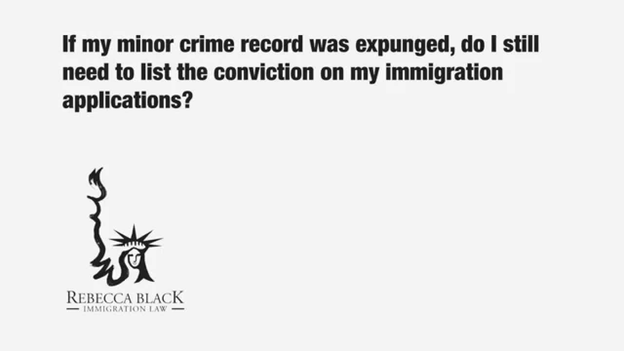If my minor crime record was expunged, do I still need to list the conviction on my immigration...