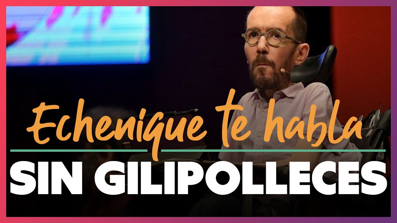 Pablo Echenique te habla sin gilipolleces 💥