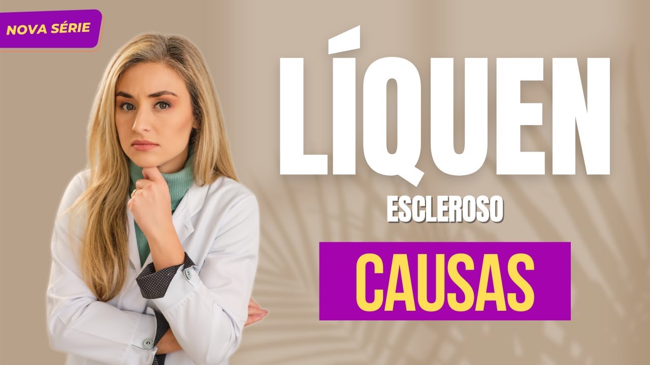 O que causa o LÍQUEN ESCLEROSO?