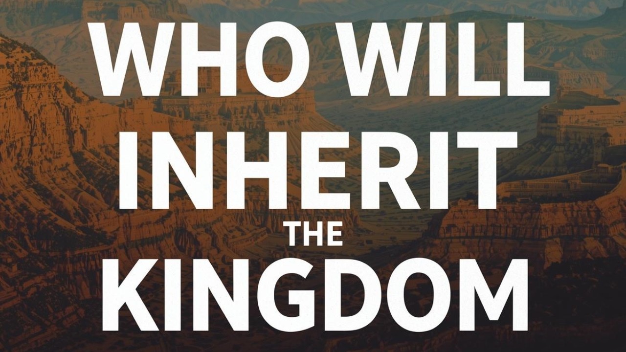 Who will inherit the kingdom? (Sunday Night)