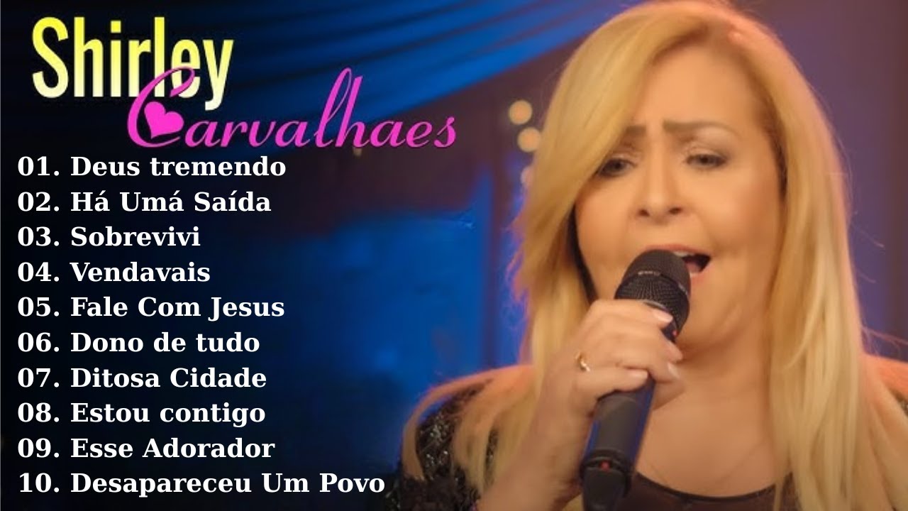 Shirley Carvalhaes | Deus Tremendo, Há Uma Saída, ... as músicas mais ouvidas de 2025