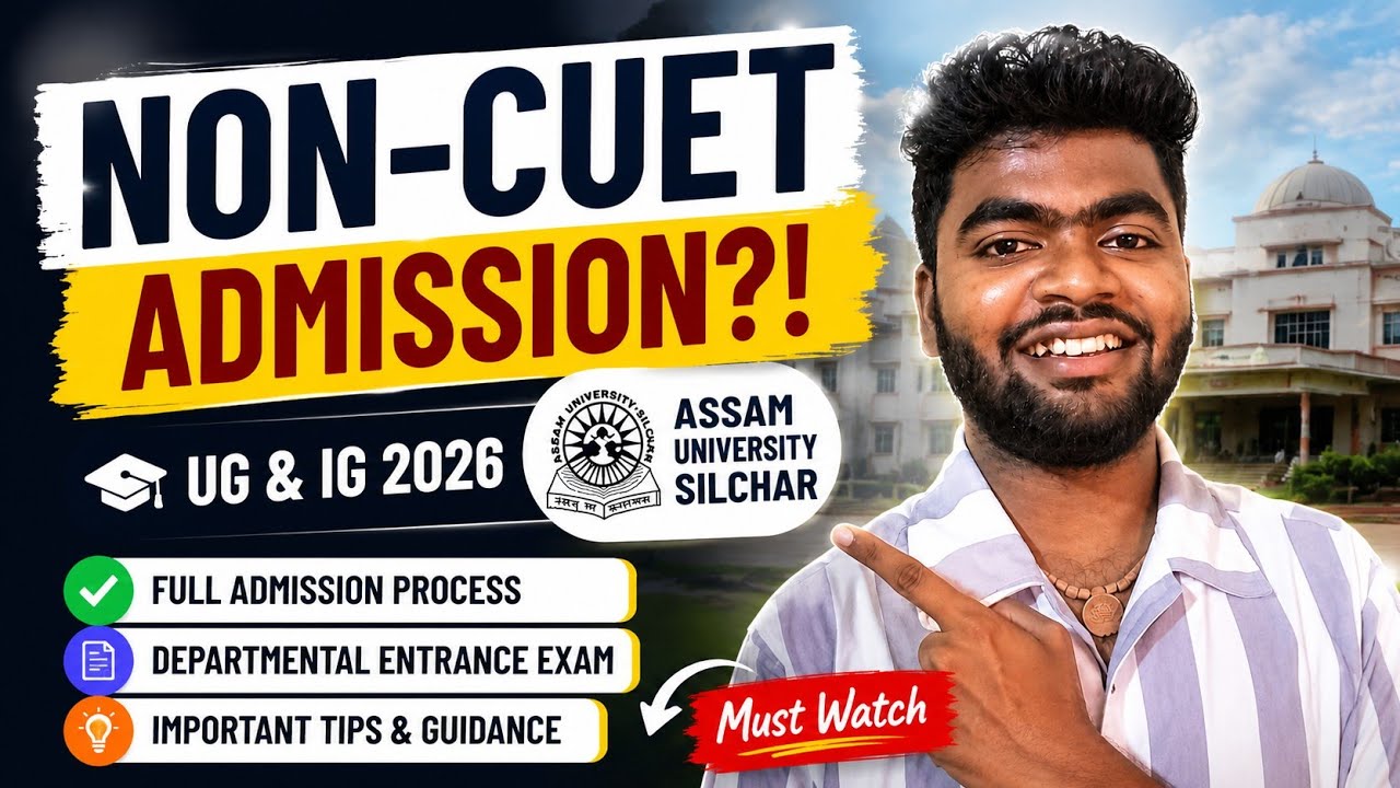 Assam University Silchar UG & IG Non-CUET Admission 2026-27 | Full Process + Entrance Exam Guide