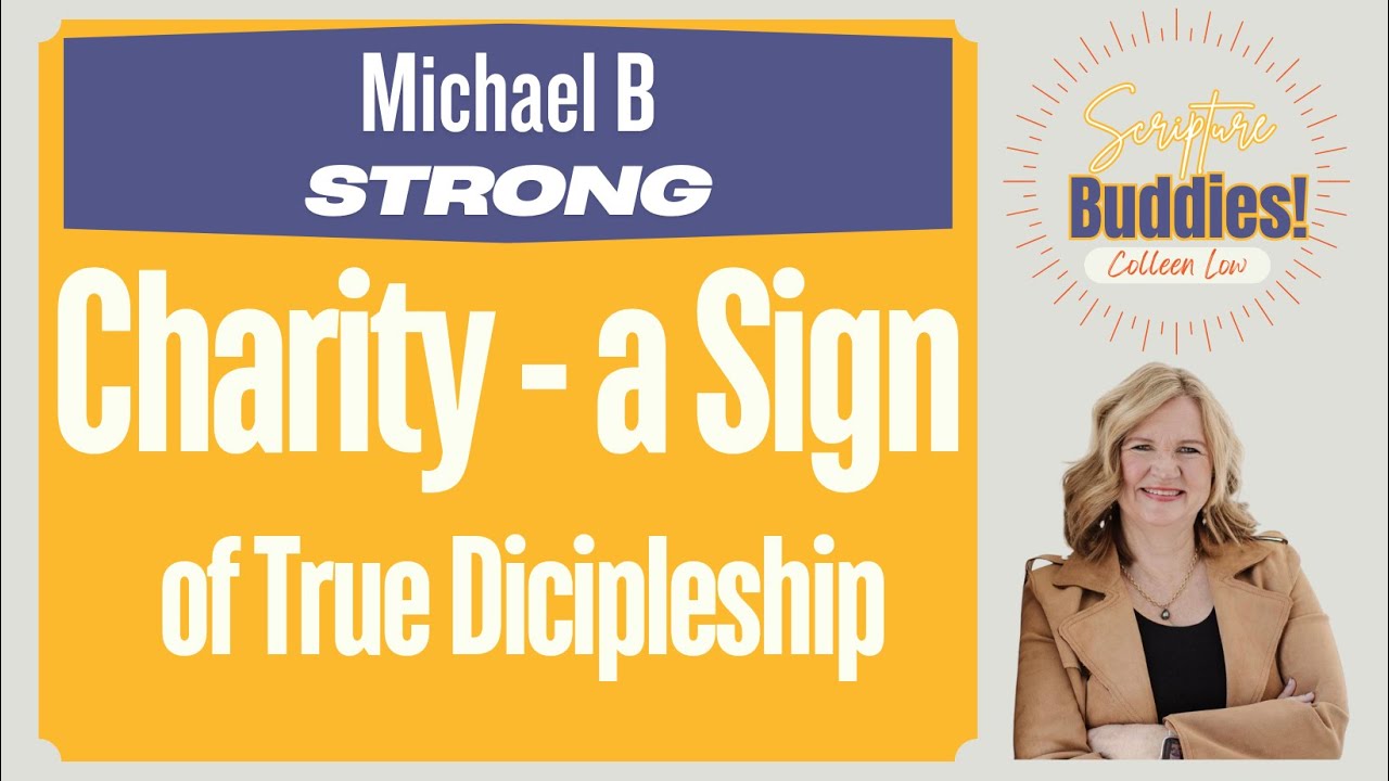 Charity - a Sign of True Discipleship - Michael B Strong - Scripture Buddies - 0079