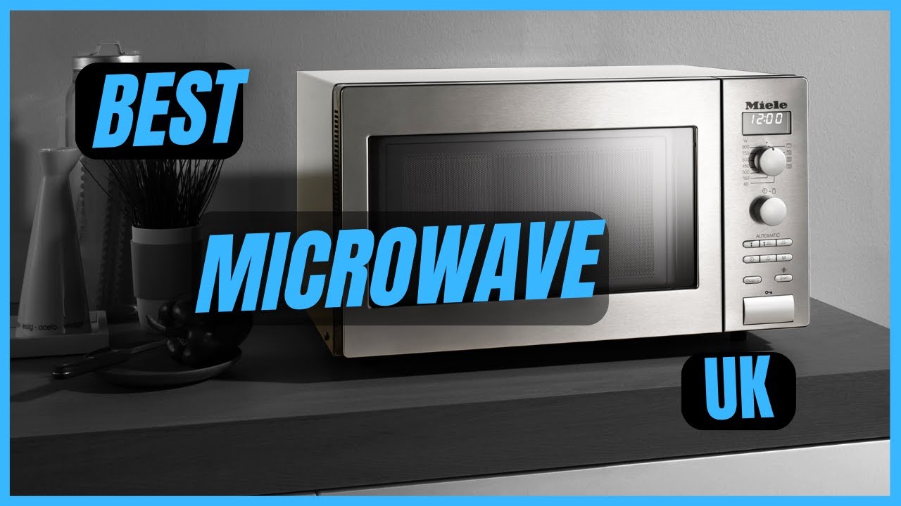 Best Microwave UK  (Best Microwave to Buy UK)