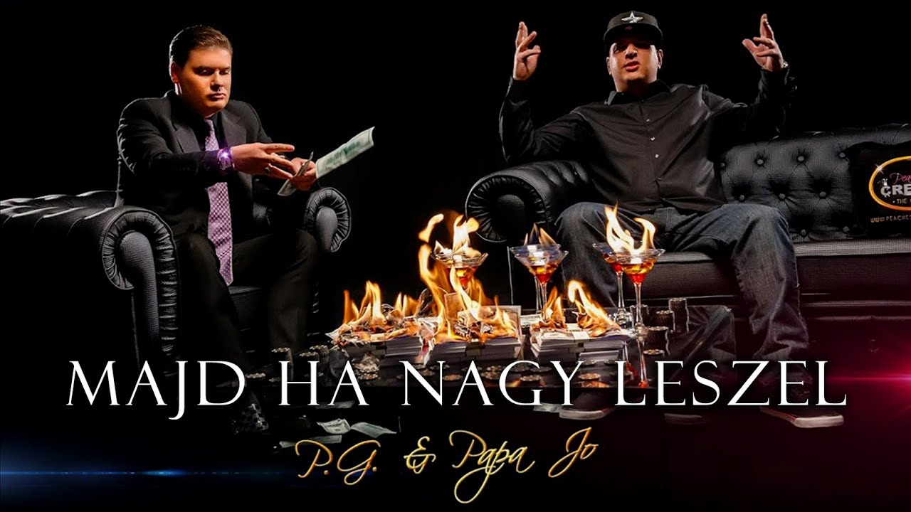 PAPA JO & P.G. - "MAJD HA NAGY LESZEL!" (Official Music Video)