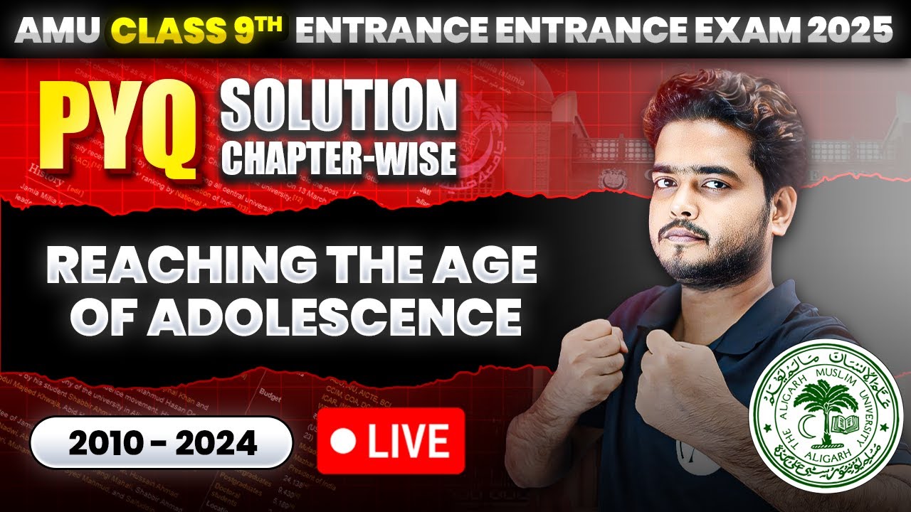 Reaching The Age of Adolescence - AMU 9th Entrance Exam 2025 - Science - Chapter-wise PYQ Solution