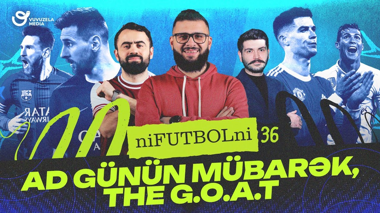 NİFUTBOLNi #36 | Əsl G.O.A.T kimdir; RONALDO yoxsa MESSİ ?! Ronaldo'nun ən çox qol vurduğu klublar