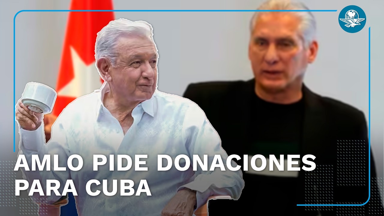 AMLO reaparece y sale del retiro en defensa de Cuba
