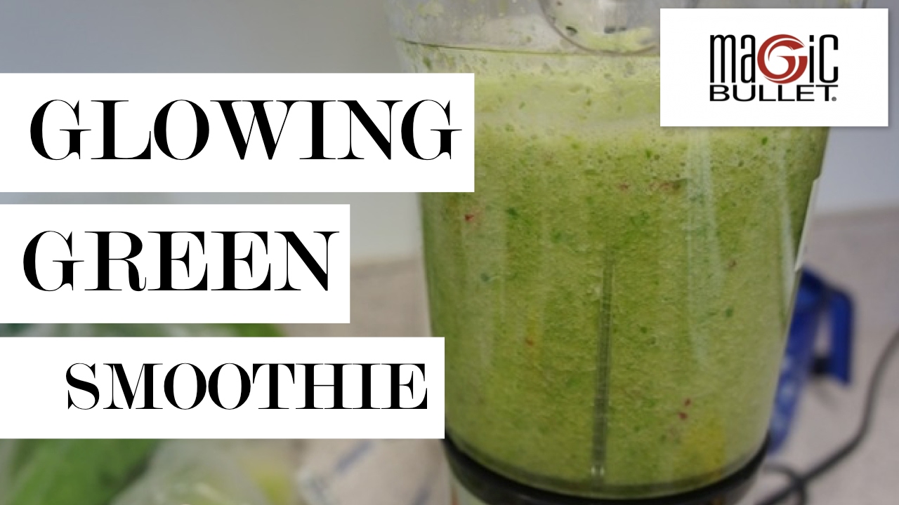 Easy Glowing Green Smoothie with Magic Bullet - Beauty Detox