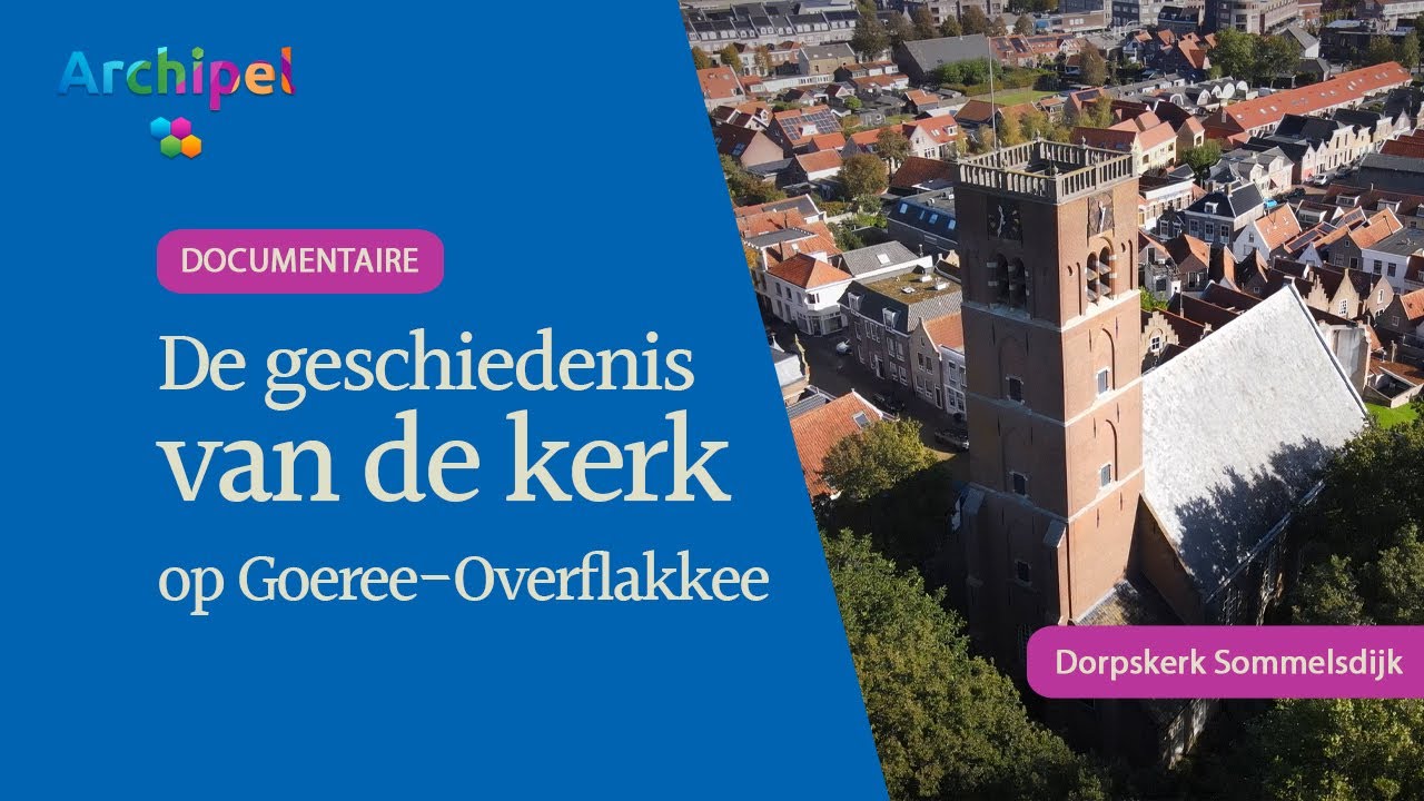 Dorpskerk Sommelsdijk | documentaireserie over kerken op Goeree-Overflakkee