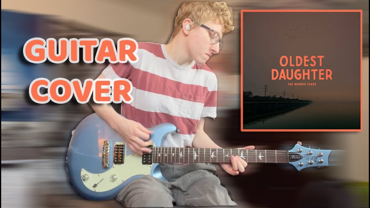 The Wonder Years - Oldest Daughter (Guitar Cover)