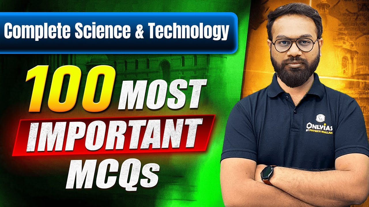 Complete SCIENCE & TECHNOLOGY - 100 Most Important MCQs || UPSC Prelims 2025 🔥