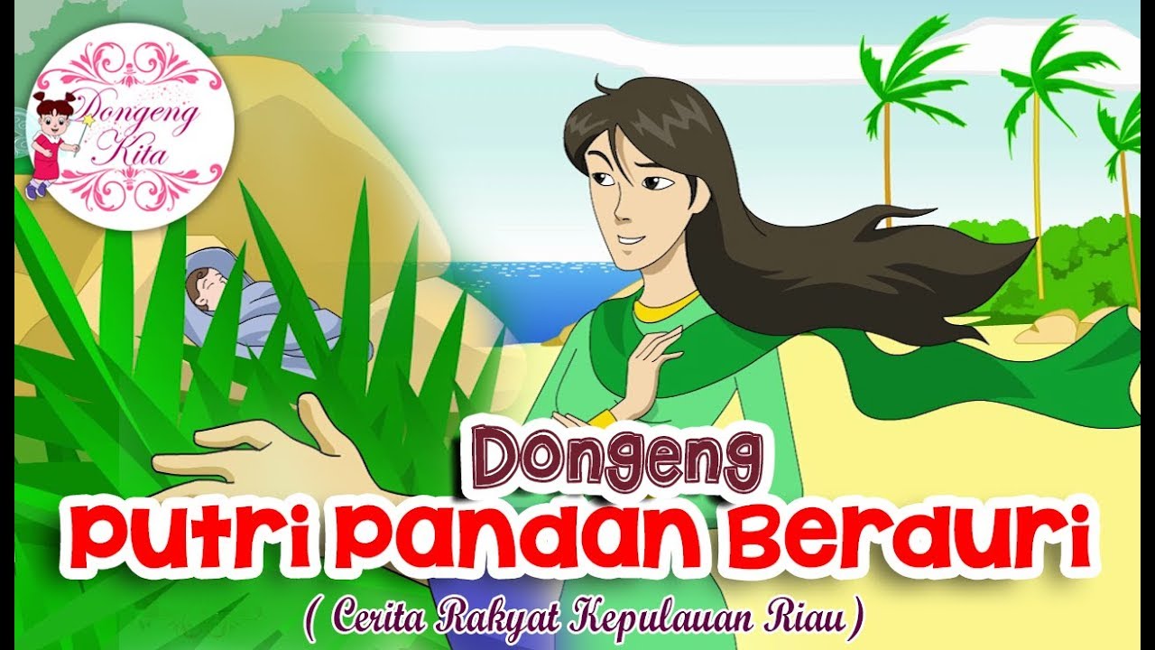 Putri Pandan Berduri ~ Dongeng Kepulauan Riau | Dongeng Kita untuk Anak
