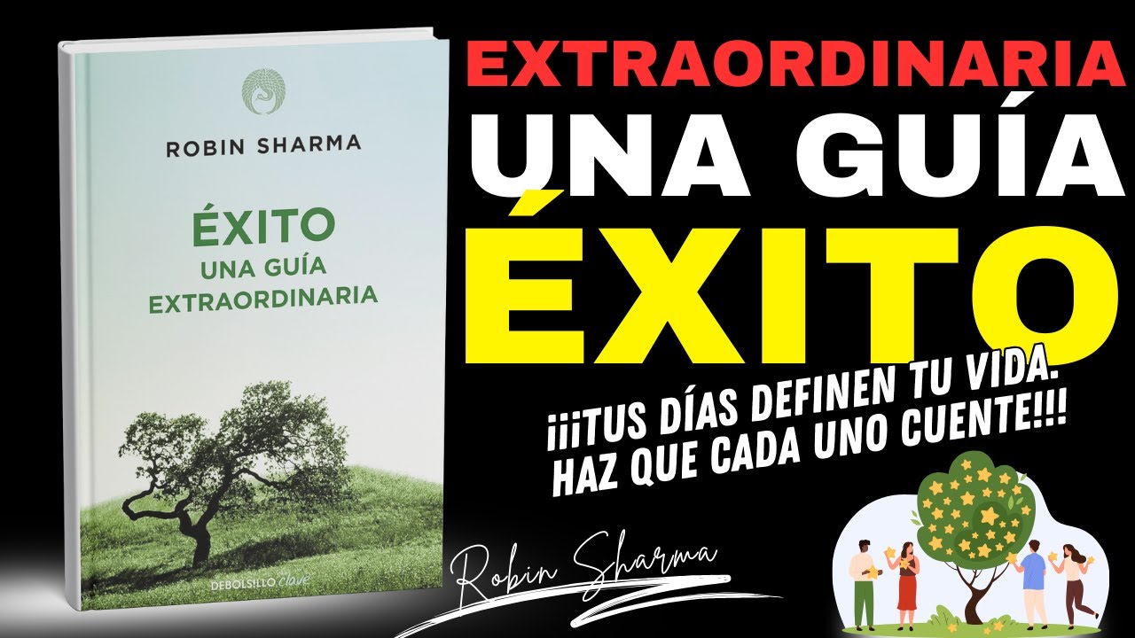 Éxito. Guía extraordinaria: 101 lecciones de Robin Sharma para vivir con propósito y pasión