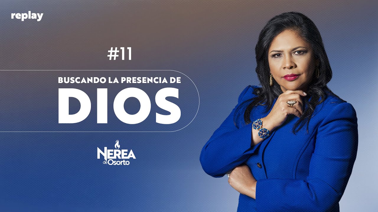 Profeta Nerea de Osorto #11 | Buscando La Presencian de Dios | Replay Live