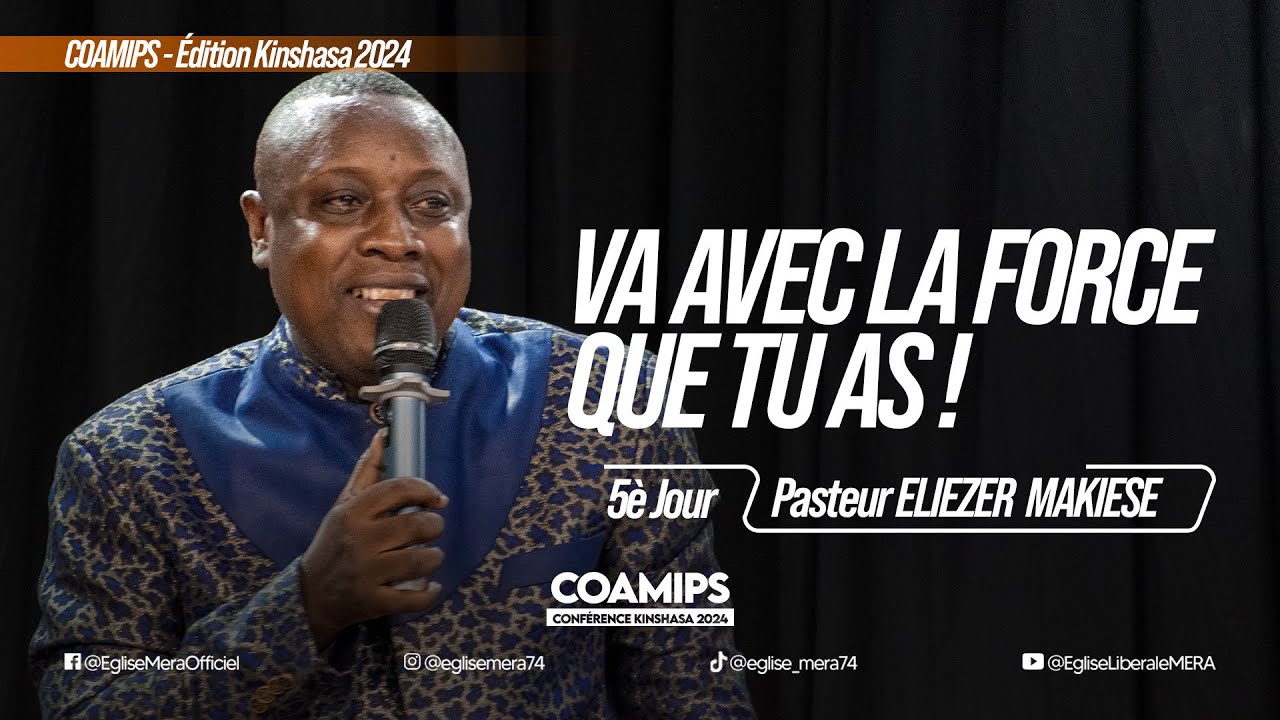 Va avec la force que tu as ! - Pasteur Eliezer MAKIESE