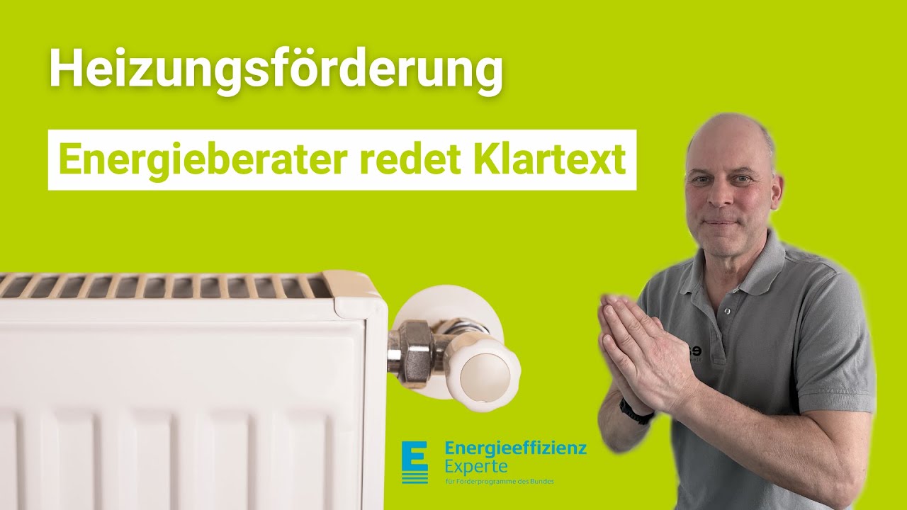 Heizungsförderung - Energieberater redet Klartext