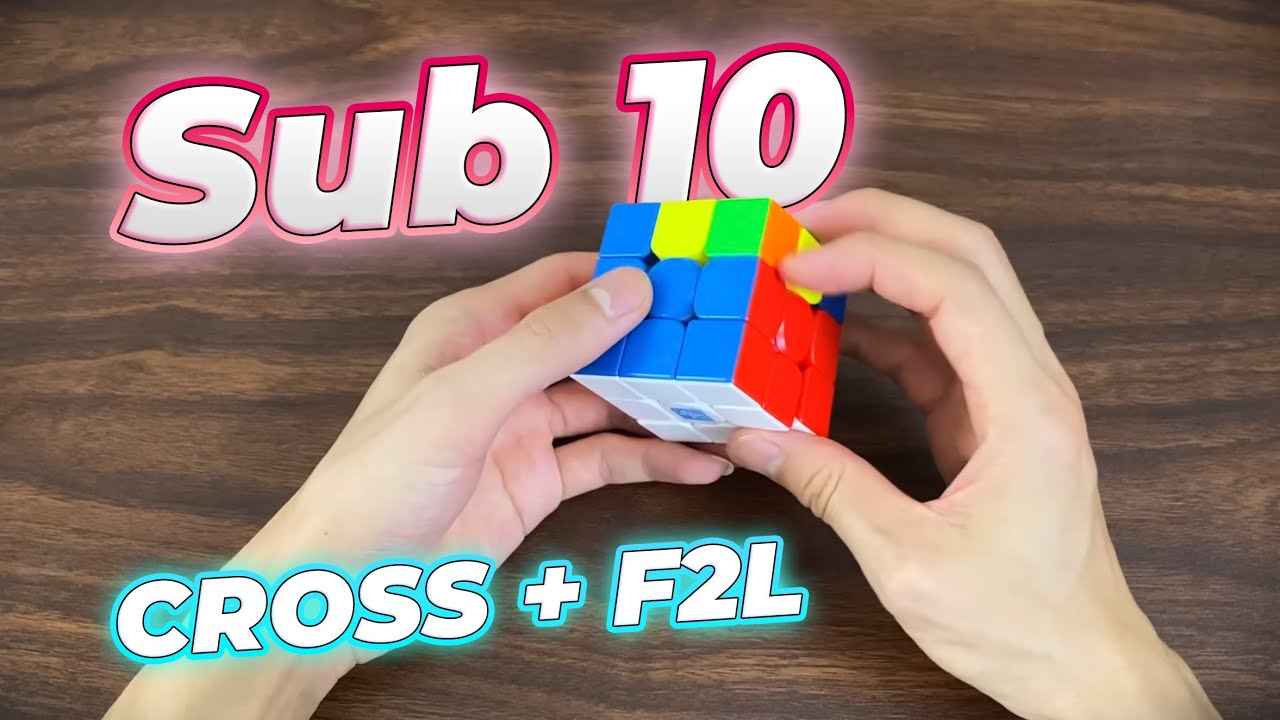 Sub 10 Cross + F2L 🔥 Cứ l&agrave;m như video l&agrave; được