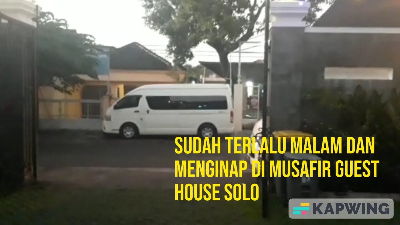 SUDAH TERLALU MALAM DAN MENGINAP DI MUSAFIR GUEST HOUSE SOLO